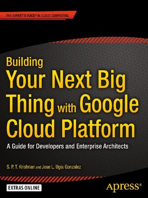 cover image of Building Your Next Big Thing with Google Cloud Platform